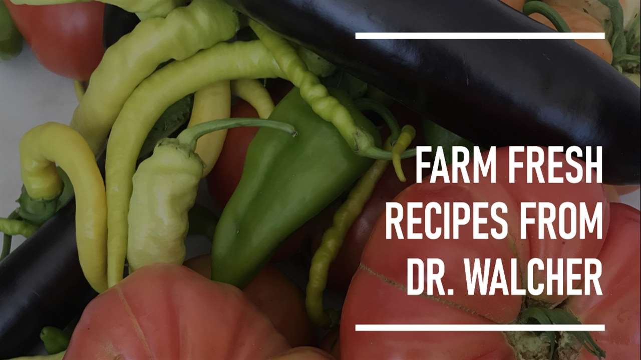 Dr. Walcher Farms Recipes